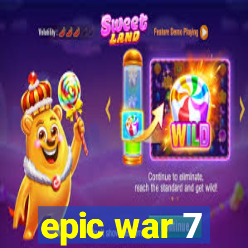 epic war 7